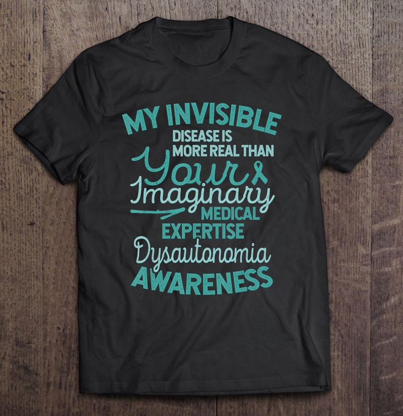 Invisible Disease Awareness Gift, Dysautonomia Awareness Shirt