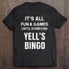 It's All Fun And Games Until Someone Yell's Bingo Tee