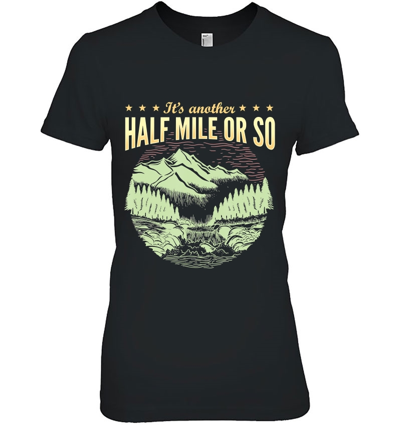 Its Another Half Mile Or So Hiking Hoodie