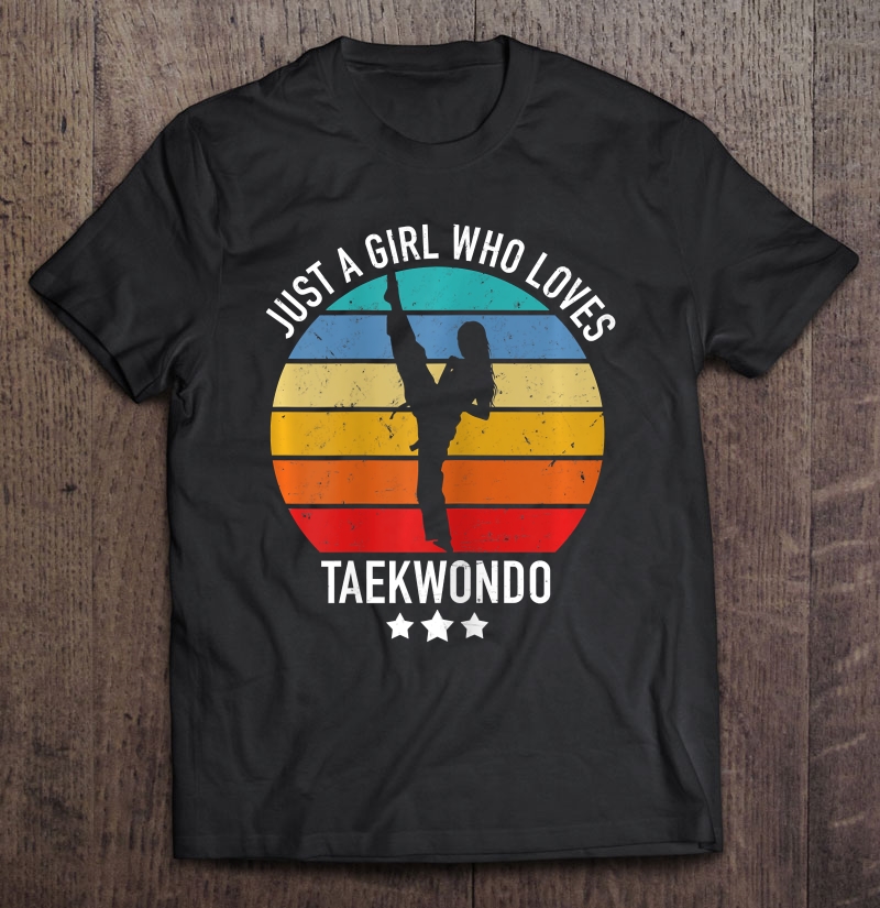 Just A Girl Who Loves Taekwondo Martial Shirt