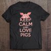 Keep Calm And Love Pigs Tee