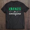 Kindness Is Contagious Tshirt Kindness Happiness Quote Tee