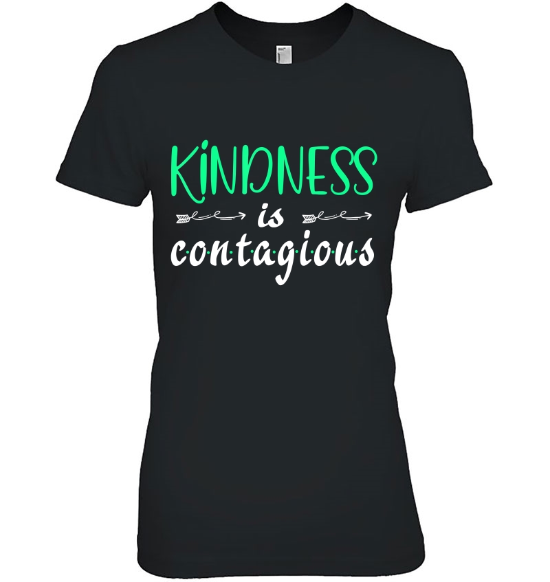 Kindness Is Contagious Tshirt Kindness Happiness Quote Hoodie