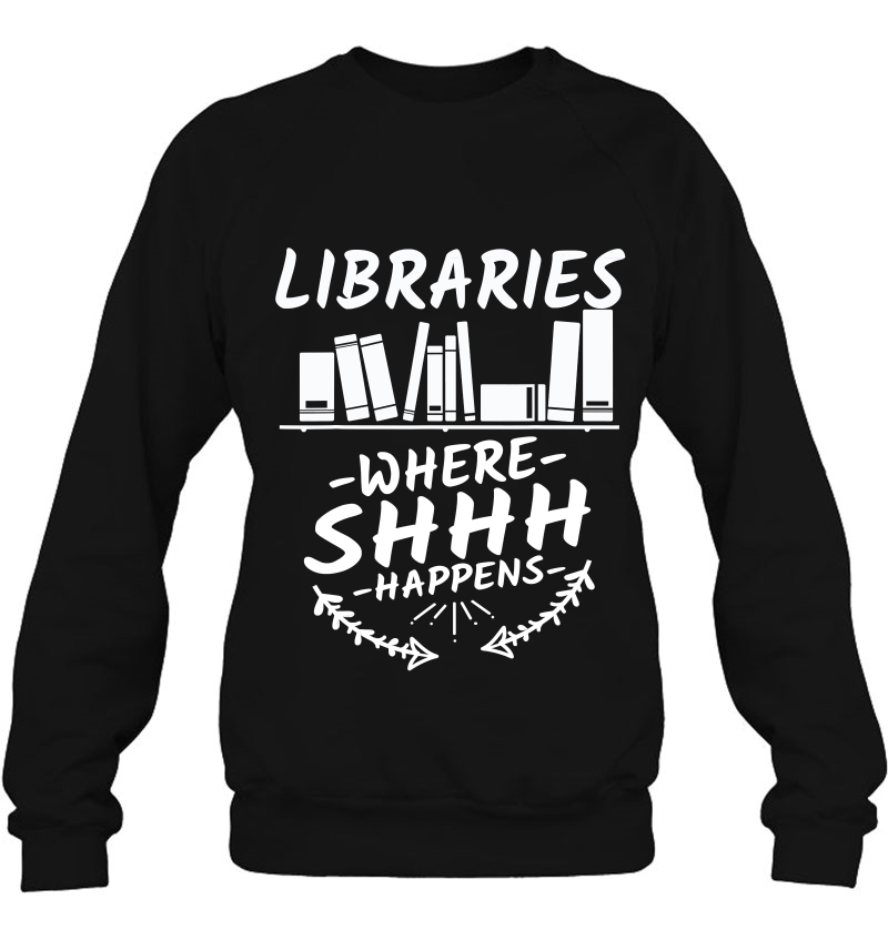 Libraries Where Shhh Happens - Funny Book Lovers Mugs