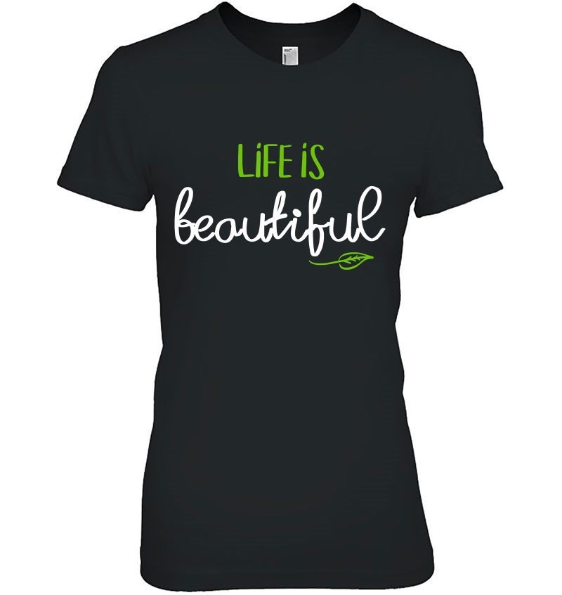 Life Is Beautiful . Happiness Tshirt Motivational Ladies Tee