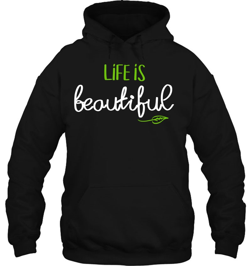 Life Is Beautiful . Happiness Tshirt Motivational Hoodie