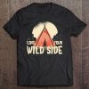 Love Your Wild Side Gift For Nature Camping And Hiking Lover Tee