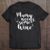 Mama Needs Some Wine Tee