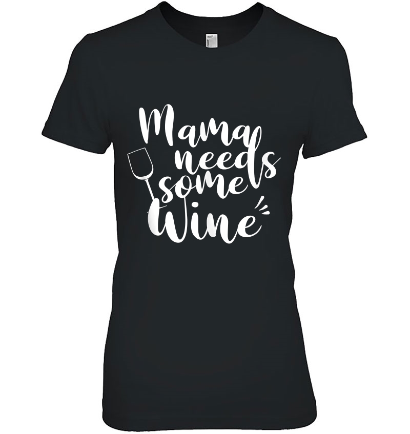 Mama Needs Some Wine Hoodie