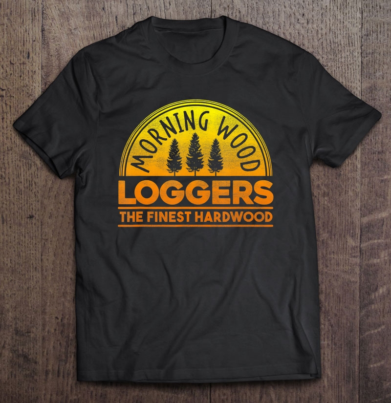 Mens Funny Lumberjack - Morning Wood Loggers Woodsman Tee Shirt