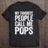 Mens My Favorite People Call Me Pops Tee