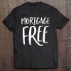 Mortgage Free Debt Free Living Tee