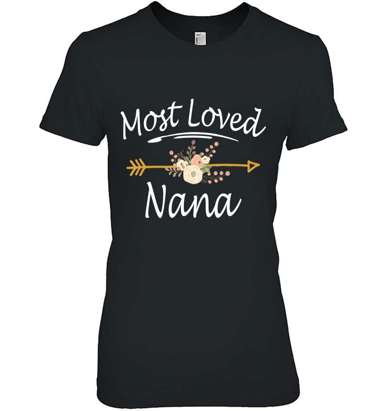 Most Loved Nana Shirt Cute Mothers Day Gifts Hoodie