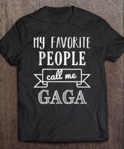 My Favorite People Call Me Gaga Shirt Grandmother Shirt Tee