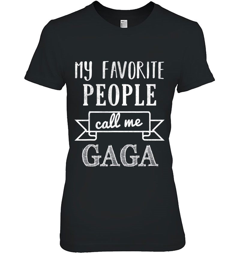 My Favorite People Call Me Gaga Shirt Grandmother Shirt Hoodie