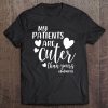 My Patients Are Cuter Than Yours Pediatrics Peds Nurse Shirt Tee