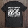 Never Dreamed Marrying Super Sexy Belarusian Funny Belarus Tee