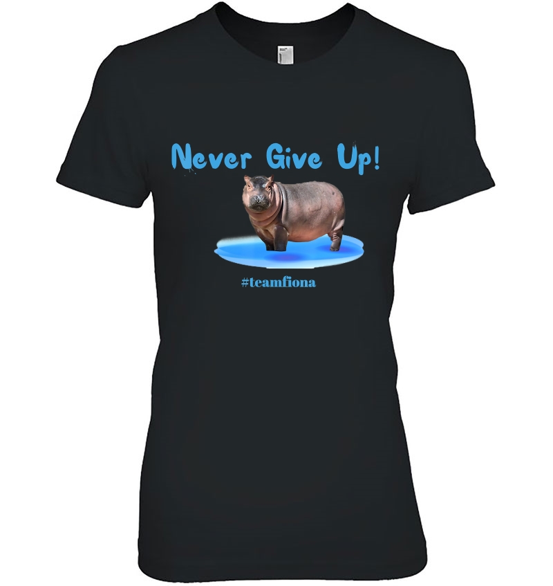 Never Give Up! Fiona The Hippo Hoodie