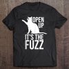 Open Up It's The Fuzz Pun Funny Cat Kitten Tee