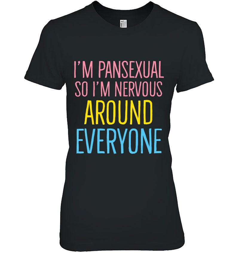 Pansexual Nervous Around Everyone Lgbtqia Pride Tee Hoodie