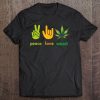 Peace Love Weed Marijuana Cannabis Hand Sign Tee