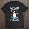 Penguin Just A Girl Who Loves Penguins Tee