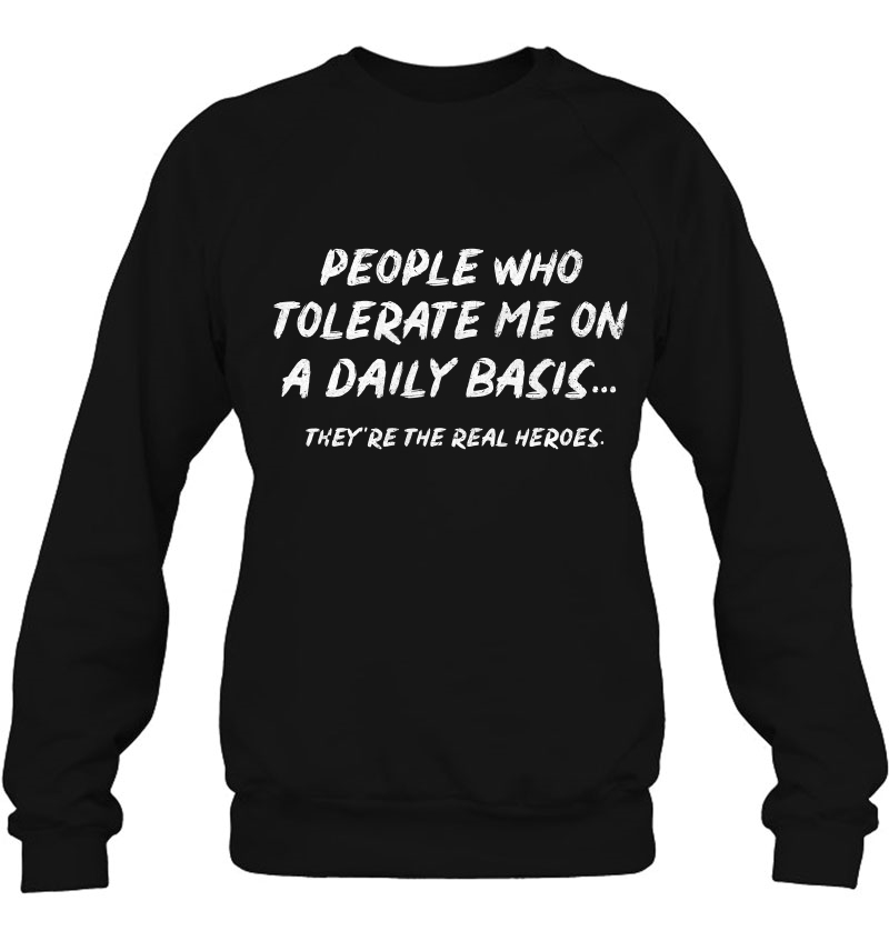 People Who Tolerate Me On A Daily Basis They