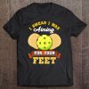 Pickleball I Swear I Was Aiming At Your Feet Funny Sayings Tee