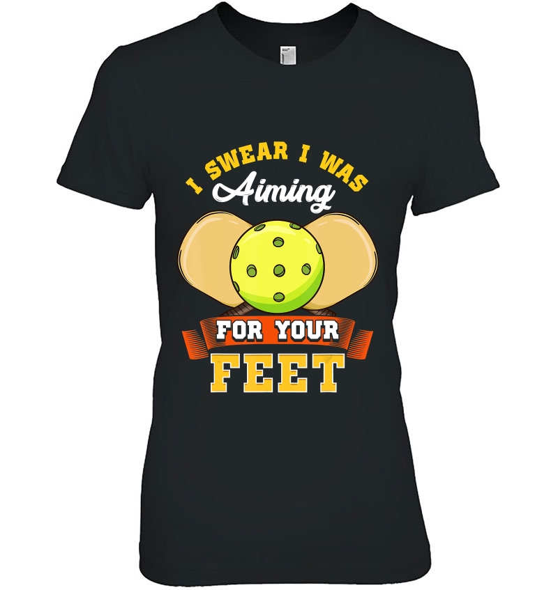 Pickleball I Swear I Was Aiming At Your Feet Funny Sayings Hoodie