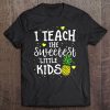 Pineapple Teacher Gift Teach The Sweetest Little Kids Tee