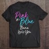 Pink Or Blue Nana Loves You Shirt Grandma Gender Reveal Tee