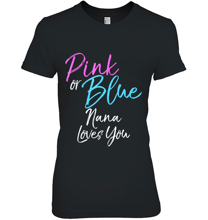 Pink Or Blue Nana Loves You Shirt Grandma Gender Reveal Hoodie