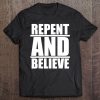 Repent And Believe Christian Evangelism Tee