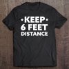 Social Distancing - Keep 6 Feet Distance Tee