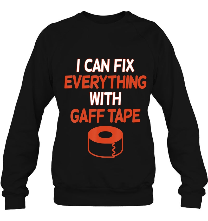 Stage Crew I Can Fix Everything With Gaff Tape Theatre Sweatshirt