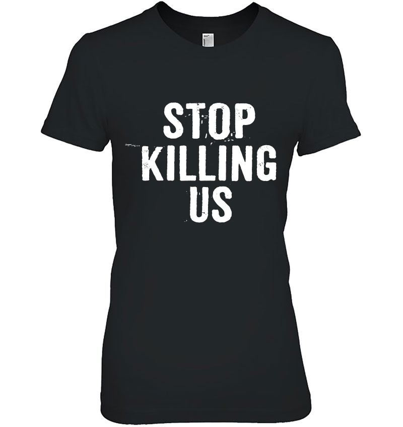 Stop Killing Us - Black Lives Matter For Hoodie