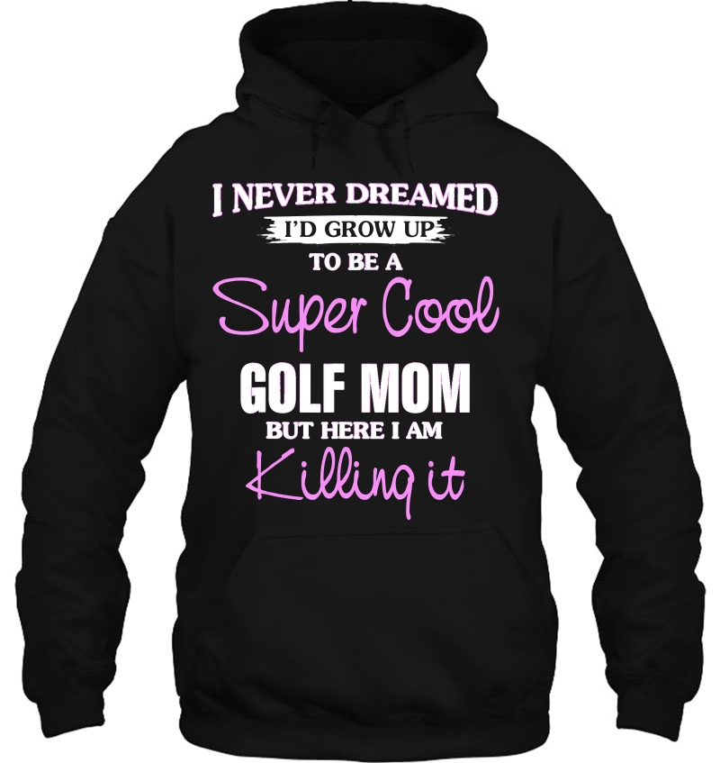 Super Cool Golf Mom Killing It Funny Cool Mugs