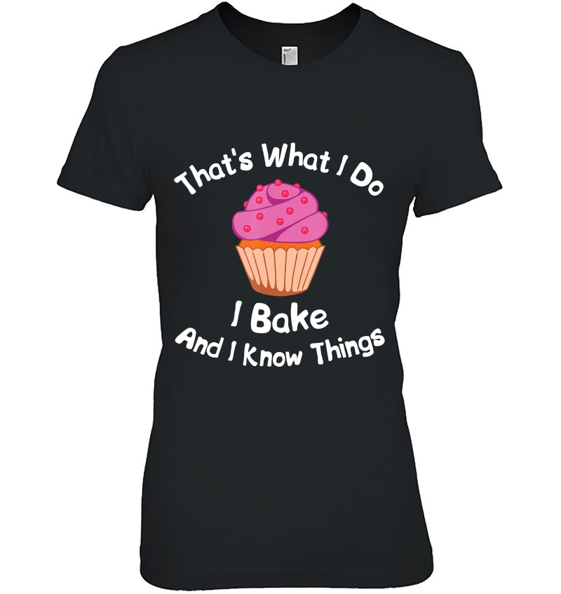 That's What I Do I Bake And I Know Things Baking Hoodie