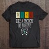 Think Like A Proton And Be Positive, Funny Science Tee