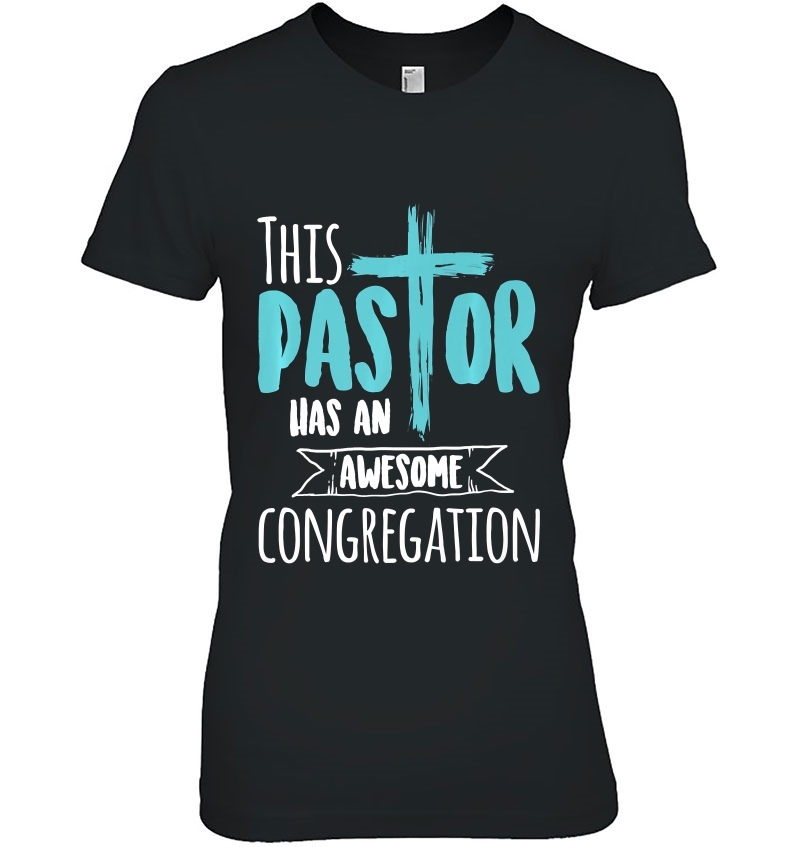 This Pastor Has An Awesome Congregation Shirt Priest Ladies Tee
