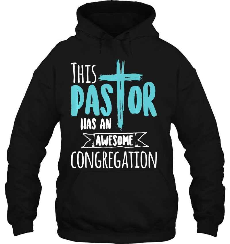 This Pastor Has An Awesome Congregation Shirt Priest Hoodie