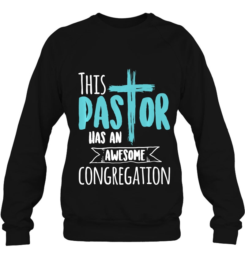 This Pastor Has An Awesome Congregation Shirt Priest Sweatshirt
