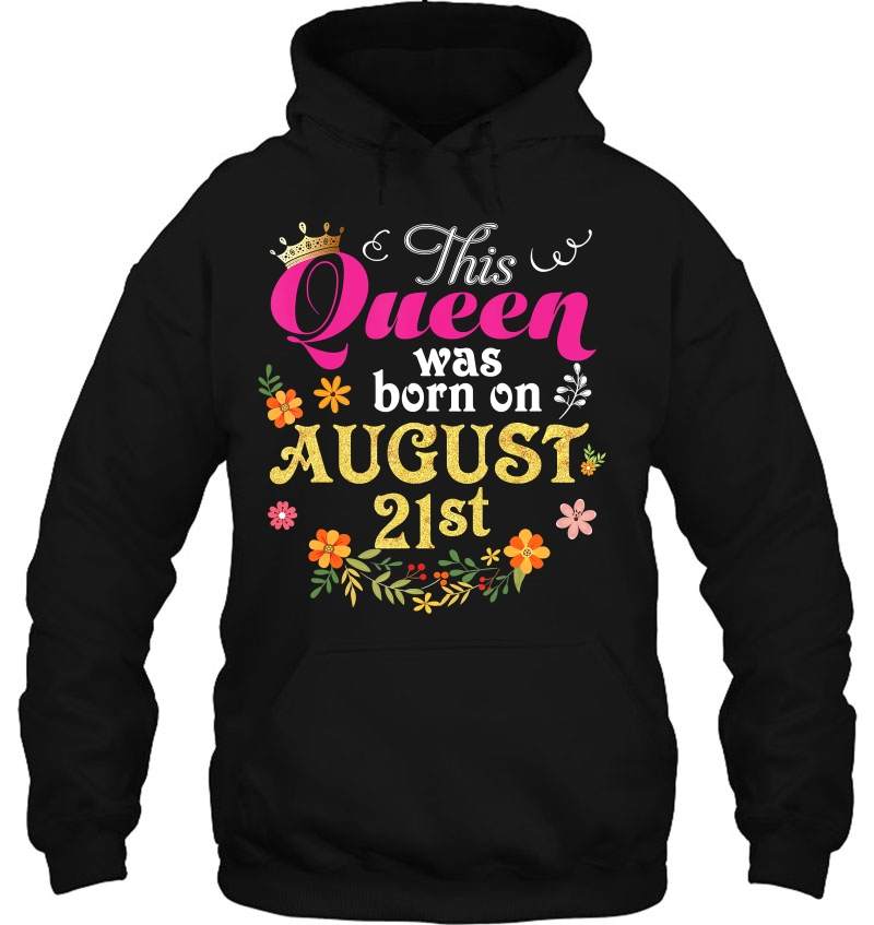 This Queen Was Born On August 21St Happy Birthday 21 Ver2 Hoodie