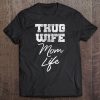 Thug Wife Mom Life Shirt Funny Cute Mothers Day Tee