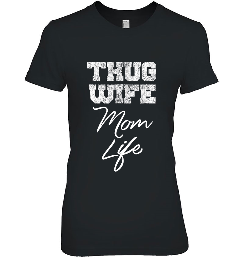 Thug Wife Mom Life Shirt Funny Cute Mothers Day Hoodie