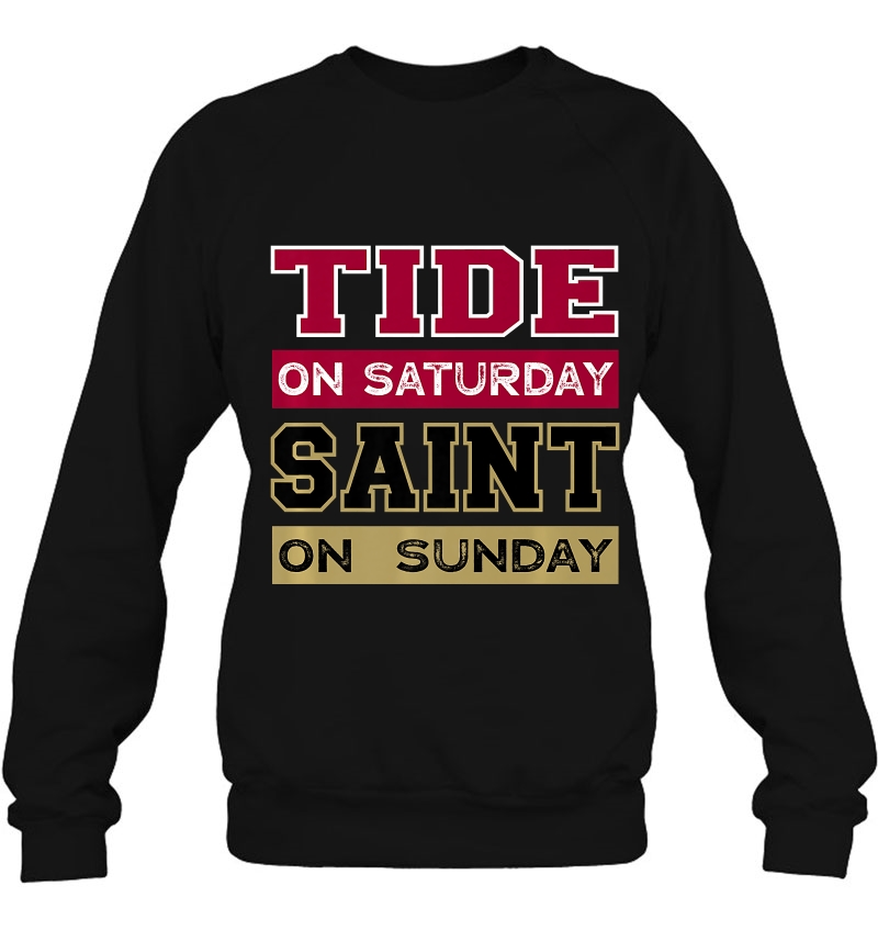 Tide On Saturday Saint On Sunday Alabama Louisiana Football Sweatshirt