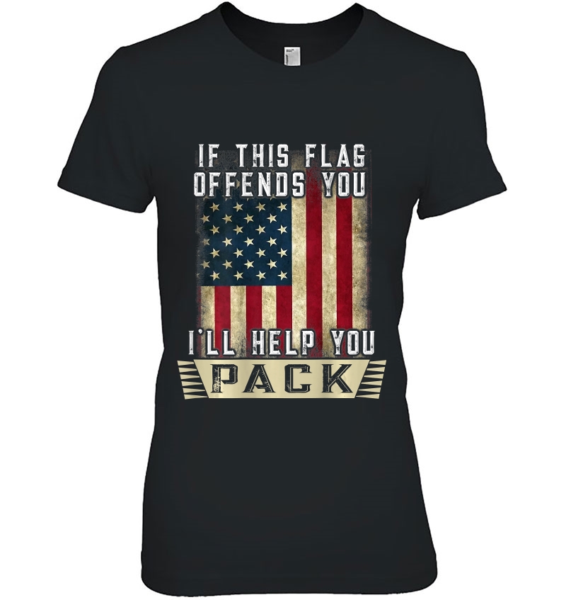 Veteran Tshirt If This Flag Offends You I'll Help You Pack Hoodie