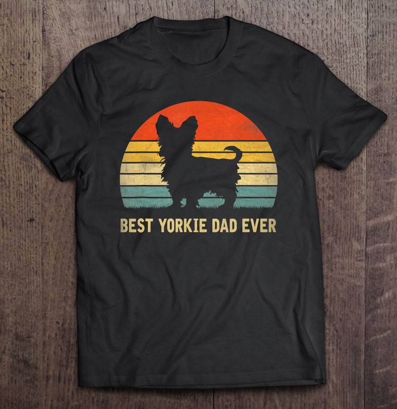 Vintage Best Yorkie Dad Ever Father's Day Gift For Dog Lover Shirt