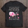 We're More Than Just Camping Friends Pink Flamingo Tee