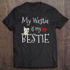 West Highland Terrier Shirt - My Westie Is My Bestie Tee Tee